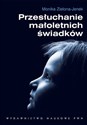 Przesłuchanie małoletnich świadków Podatność na sugestie a wiarygodność zeznań dzieci. - Monika Zielona-Jenek