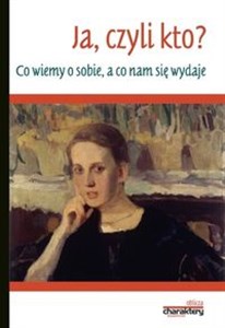 Ja, czyli kto? Co wiemy o sobie, a co nam się wydaje books in polish