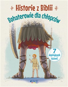 Historie z Biblii Bohaterowie dla chłopców 7 inspirujących historii Polish Books Canada