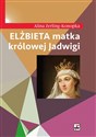 Elżbieta matka królowej Jadwigi online polish bookstore