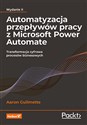 Automatyzacja przepływów pracy z Microsoft Power Automate Transformacja cyfrowa procesów biznesowych online polish bookstore