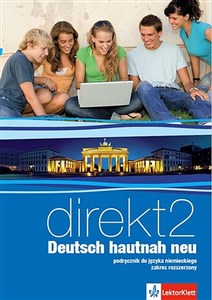 Direkt Deutsch hautnah neu 2 Podręcznik wieloletni z płytą CD Zakres rozszerzony Szkoła ponagimnazjalna  