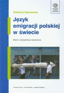 Język emigracji polskiej w świecie Bilans i perspektywy badawcze to buy in USA