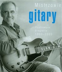 Mistrzowie gitary Ilustrowane biografie 1900-2000 