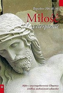 Miłość i cierpienie Męka i zmartwychwstanie Chrystusa źródłem uzdrowienia człowieka online polish bookstore
