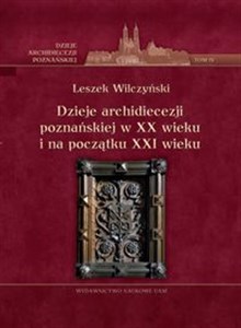 Dzieje archidiecezji poznańskiej w XX wieku i na początku XXI wieku Tom 4 polish books in canada