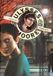 Ulysses Moore 11 Ogród Popiołu  