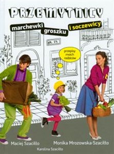 Przemytnicy marchewki groszku i soczewicy przepisy moich rodziców pl online bookstore