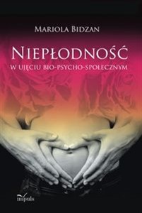 Niepłodność w ujęciu bio-psycho-społecznym bookstore