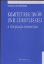 Komitet regionów Unii Europejskiej a integracja europejska  