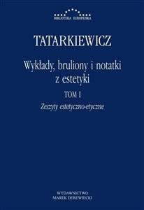 Wykłady, bruliony i notatki z estetyki Tom I: Zeszyty estetyczno-etyczne Polish Books Canada
