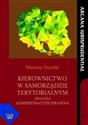 Kierownictwo w samorządzie terytorialnym Analiza administracyjnoprawna - Mariusz Szyrski