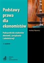 Podstawy prawa dla ekonomistów Podręcznik dla studentów ekonomii, zarządzania i administracji. Polish bookstore