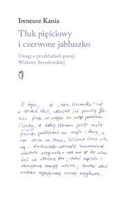 Tłuk pięściowy i czerwone jabłuszko Uwagi o przekładach poezji Wisławy Szymborskiej Polish bookstore