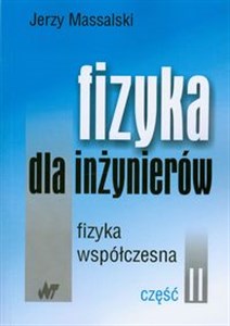 Fizyka dla inżynierów część 2 Fizyka współczzesna  