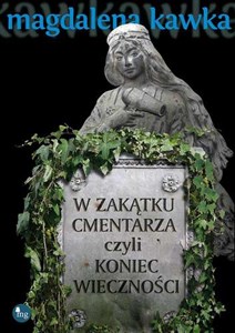 W zakątku cmentarza czyli koniec wieczności - Polish Bookstore USA