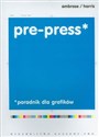 Pre press Poradnik dla grafików - Gavin Ambrose, Paul Harris