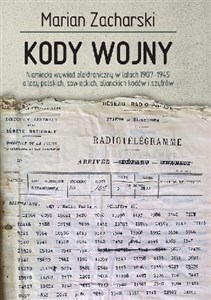 Kody wojny Niemiecki wywiad elektroniczny w latach 1907-1945 a losy polskich, sowieckich, alianckich kodów i szyfrów - Polish Bookstore USA