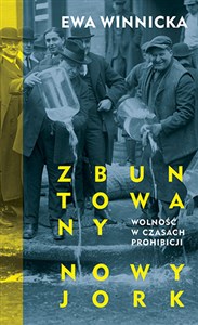 Zbuntowany Nowy Jork Wolność w czasach prohibicji - Polish Bookstore USA