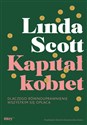 Kapitał kobiet Dlaczego równouprawnienie wszystkim się opłaca - Linda Scott