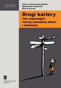 Drogi kariery Jak wspomagać rozwój zawodowy dzieci i młodzieży bookstore