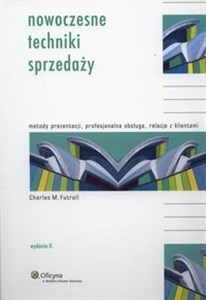 Nowoczesne techniki sprzedaży Metody prezentacji, profesjonalna obsługa, relacje z klientem polish books in canada