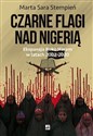 Boko Haram 2002-2020. Czarne flagi nad Nigerią Ekspansja Boko Haram w latach 2002-2020 - Marta Sara Stempień