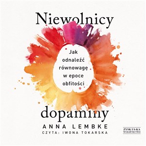 [Audiobook] Niewolnicy dopaminy Jak odnaleźć równowagę w epoce obfitości - Polish Bookstore USA