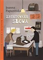 Zbuntowane słowa. Wojny dorosłych historie dzieci wyd. 2024  - Joanna Papuzińska