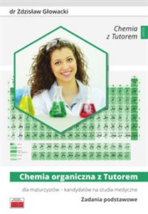 Chemia organiczna z Tutorem dla maturzystów - kandydatów na studia medyczne Zadania podstawowe bookstore