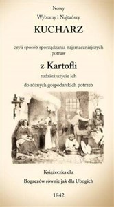 Nowy Wyborny i Najtańszy Kucharz czyli sposób sporządzania najsmaczniejszych potraw z Kartofli tudzi in polish