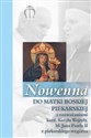 Nowenna do Matki Boskiej Piekarskiej z rozważaniami kard. Karola Wojtyły, bł. Jana Pawła II z piekar - Gabriela Pindur