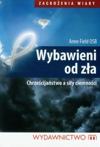 Wybawieni od zła Chrześcijaństwo a siły ciemności - Polish Bookstore USA