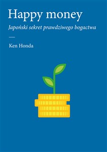 Happy money Japoński sekret prawdziwego bogactwa polish usa