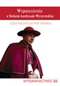 Wspomnienia o Stefanie kardynale Wyszyńskim Czas nigdy Go nie oddali books in polish