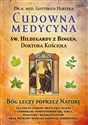 Cudowna medycyna Świętej Hildegardy z Bingen Doktora Kościoła Bóg leczy poprzez naturę 