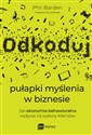 Odkoduj pułapki myślenia w biznesie Jak ekonomia behawioralna wpływa na wybory klientów 