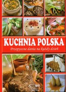 Kuchnia polska Przepyszne dania na każdy dzień  