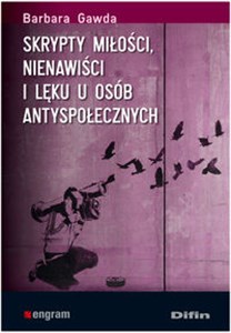 Skrypty miłości nienawiści i lęku u osób antyspołecznych 