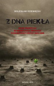Z dna piekła Moje przeżycia w niemieckich obozach koncentracyjnych 1943-1945 Polish Books Canada
