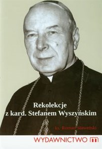 Rekolekcje z kard. Stefanem Wyszyńskim bookstore