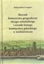 Słownik historyczno-geograficzny okręgu sulmińskiego i urzędu leśnego komturstwa gdańskiego w średniowieczu  