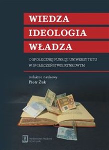 Wiedza ideologia władza O społecznej funkcji uniwersytetu w społeczeństwie rynkowym buy polish books in Usa