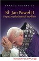 Bł. Jan Paweł II. Papiez wysłuchanych modlitw Papież wysłuchanych modlitw pl online bookstore