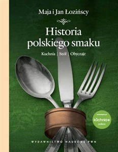Historia polskiego smaku Kuchnia, stół, obyczaje chicago polish bookstore