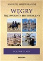 Węgry Przewodnik historyczny Polskie ślady - Polish Bookstore USA
