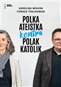 Polka ateistka kontra Polak katolik - Karolina Wigura, Tomasz Terlikowski