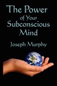 The Power of Your Subconscious Mind   