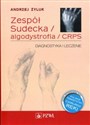 Zespół Sudecka / Algodystrofia / CRPS Diagnostyka i leczenie - Polish Bookstore USA