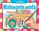 Malowanie wodą Na budowie 